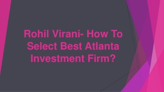 Rohil Virani- How To Select Best Atlanta Investment Firm?