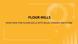 Shop Now For Flour Mills with Bajaj Finserv EMI Store