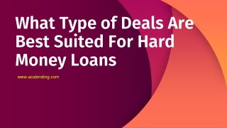 What Type of Deals Are Best Suited For Hard Money Loans