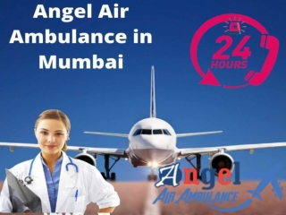 Obtain Hi Tech Medical Aid with Angel Air Ambulance in Mumbai