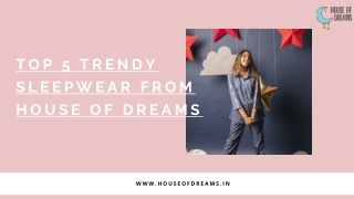 TOP 5 Trendy Sleepwear From House Of Dreams