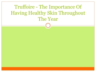 Truffoire - The Importance Of Having Healthy Skin Throughout The Year