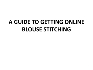 A GUIDE TO GETTING ONLINE BLOUSE STITCHING