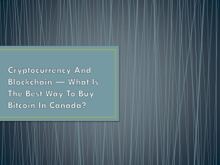 Cryptocurrency And Blockchain — What Is The Best Way To Buy Bitcoin In Canada