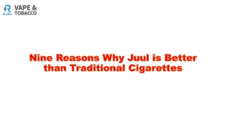 Nine Reasons Why Juul is Better than Traditional Cigarettes