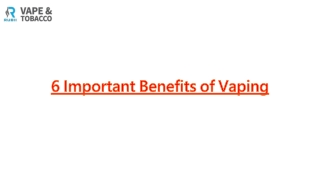 6 Important Benefits of Vaping