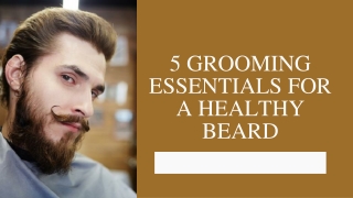 5 Grooming essentials for a Healthy Beard