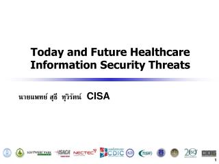 Today and Future Healthcare Information Security Threats