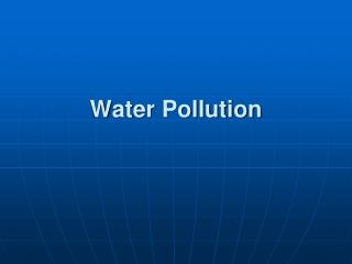 Ppt - Water Pollution Powerpoint Presentation, Free Download - Id:1110361