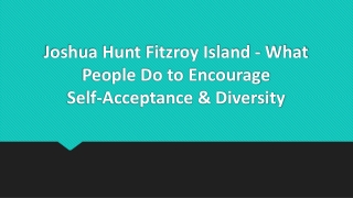 Joshua Hunt Fitzroy Island - People Do to Encourage Self-Acceptance & Diversity