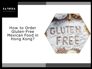 How to Order Gluten-Free Mexican Food in Hong Kong