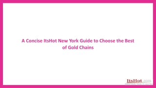 A Concise ItsHot New York Guide to Choose the Best of Gold Chains