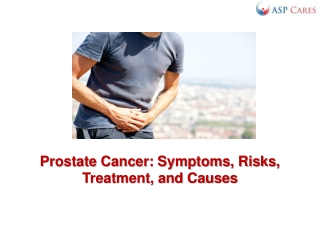 Prostate Cancer - Symptoms, Risks, Treatment, and Causes