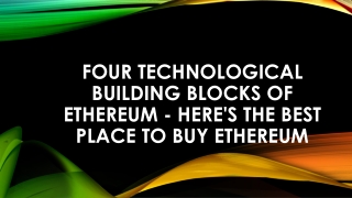Four Technological Building Blocks Of Ethereum -  Best Place To Buy Ethereum