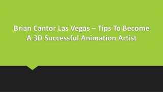 Brian Cantor Las Vegas – Tips To Become A 3D Successful Animation Artist