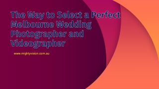 The Way to Select a Perfect Melbourne Wedding Photographer and Videographer