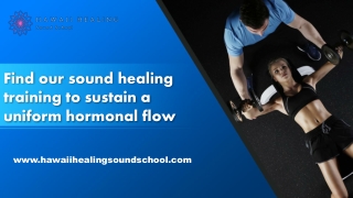 Find our sound healing training to sustain a uniform hormonal flow