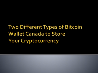 Two Different Types of Bitcoin Wallet Canada to Store Your Cryptocurrency