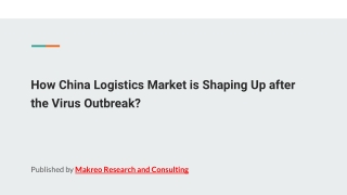 How China Logistics Market is Shaping Up after the Virus Outbreak