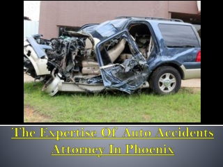 The Expertise Of Auto Accidents Attorney In Phoenix
