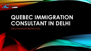 QUEBEC IMMIGRATION CONSULTANT IN DELHI 