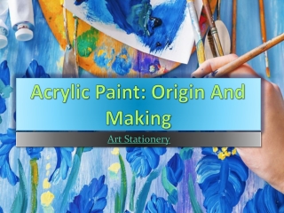 Acrylic Paint-Origin And Making