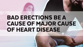 Filagra-Professional-Bad Erections be a Cause of Major Cause of Heart Disease