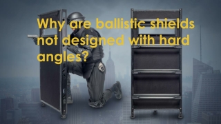 Why are ballistic shields not designed with hard