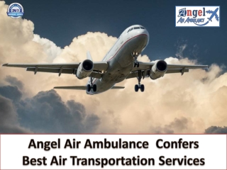 Angel Air Ambulance Muzaffarpur provides commendable Air evacuation