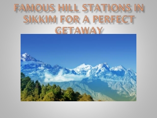 Famous Hill Stations In Sikkim For A Perfect getaway