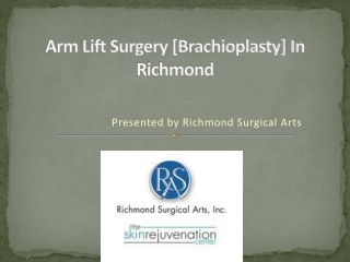 Arm Lift Surgery [brachioplasty] - Richmond Surgical Arts