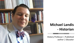 Michael Landis - Historian - A Prominent Author From New York