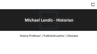 Michael Landis - Historian - A Talented and Successful Professional