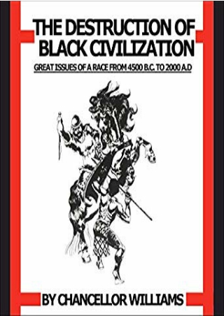[R.E.A.D] Destruction of Black Civilization: Great Issues of a Race from 4500 B.C. to 2000 A.D. Full