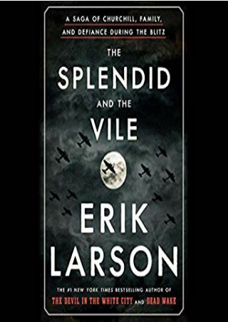 [DOWNLOAD] The Splendid and the Vile: A Saga of Churchill, Family, and Defiance During the Blitz Full