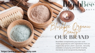 "Beauty is in the skin!Take care of your skin with Blushbee organic beauty"