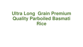 Ultra Long  Grain Premium Quality Parboiled Basmati Rice
