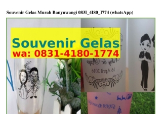 Souvenir Gelas Murah Banyuwangi Ô83l.ㄐl8Ô.l77ㄐ(whatsApp)