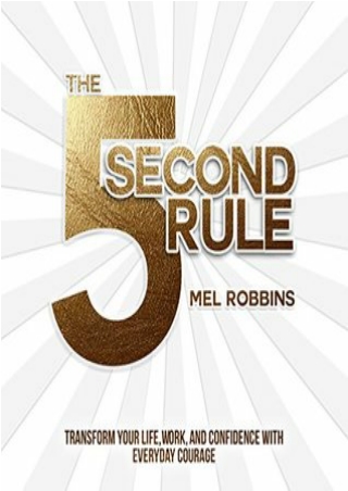 Prime Reading The 5 Second Rule: Transform Your Life, Work, and Confidence with Everyday Courage For Kindle