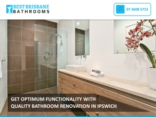 GET OPTIMUM FUNCTIONALITY WITH QUALITY BATHROOM RENOVATION IN IPSWICH