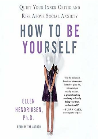 Kindle books How to Be Yourself: Quiet Your Inner Critic and Rise Above Social Anxiety For Kindle