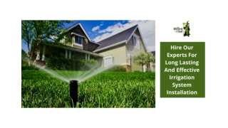 Hire Our Experts For Long Lasting And Effective Irrigation System Installation