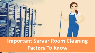 Important Server Room Cleaning Factors To Know