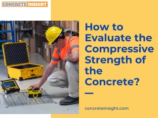 How to Evaluate the Compressive Strength of the Concrete?