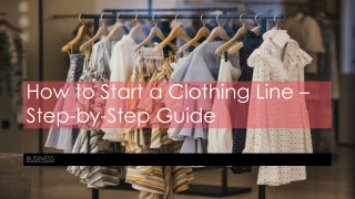 How to Start a Clothing Line – Step-by-Step Guide