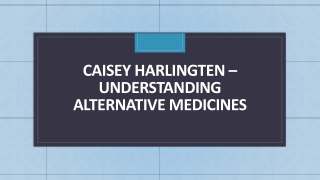 Caisey Harlingten – Understanding Alternative Medicines