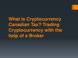 What is Cryptocurrency Canadian Tax Trading Cryptocurrency with the help of a Broker