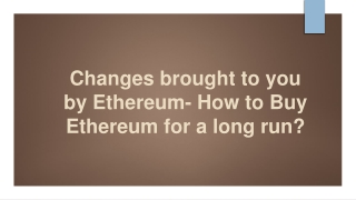 Changes brought to you by Ethereum- How to Buy Ethereum for a long run?