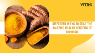 Different Ways to Reap The Amazing Health Benefits of Turmeric