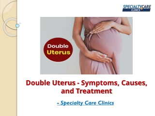 Double Uterus - Symptoms, Causes, and Treatment